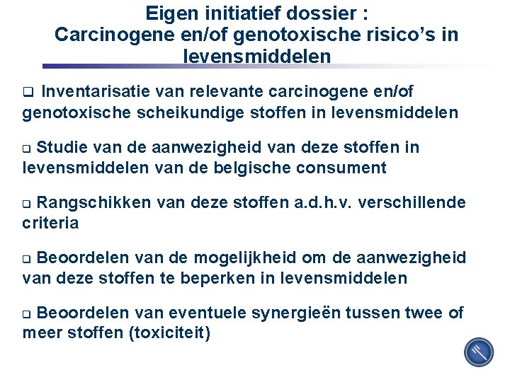 Eigen initiatief dossier : Carcinogene en/of genotoxische risico’s in levensmiddelen Inventarisatie van relevante carcinogene