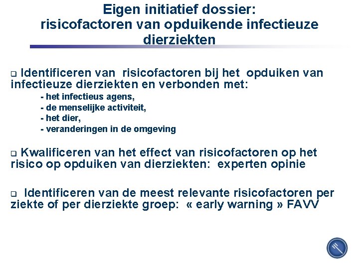 Eigen initiatief dossier: risicofactoren van opduikende infectieuze dierziekten Identificeren van risicofactoren bij het opduiken