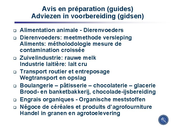 Avis en préparation (guides) Adviezen in voorbereiding (gidsen) q q q q 5 Alimentation