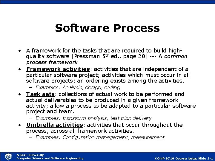 Software Process • A framework for the tasks that are required to build highquality