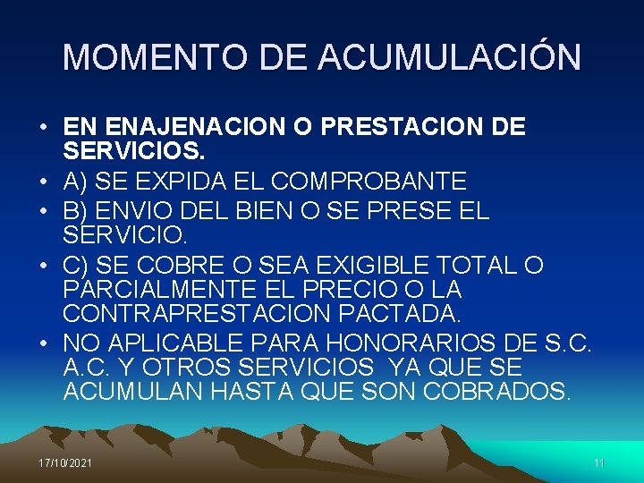 MOMENTO DE ACUMULACIÓN • EN ENAJENACION O PRESTACION DE SERVICIOS. • A) SE EXPIDA