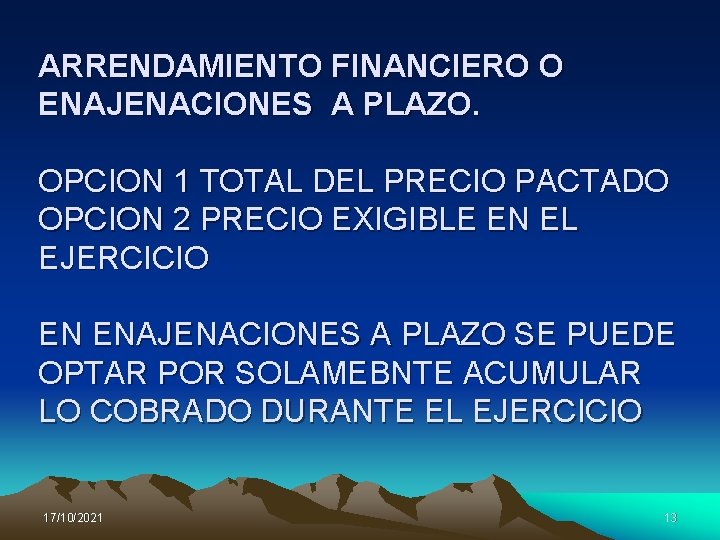 ARRENDAMIENTO FINANCIERO O ENAJENACIONES A PLAZO. OPCION 1 TOTAL DEL PRECIO PACTADO OPCION 2