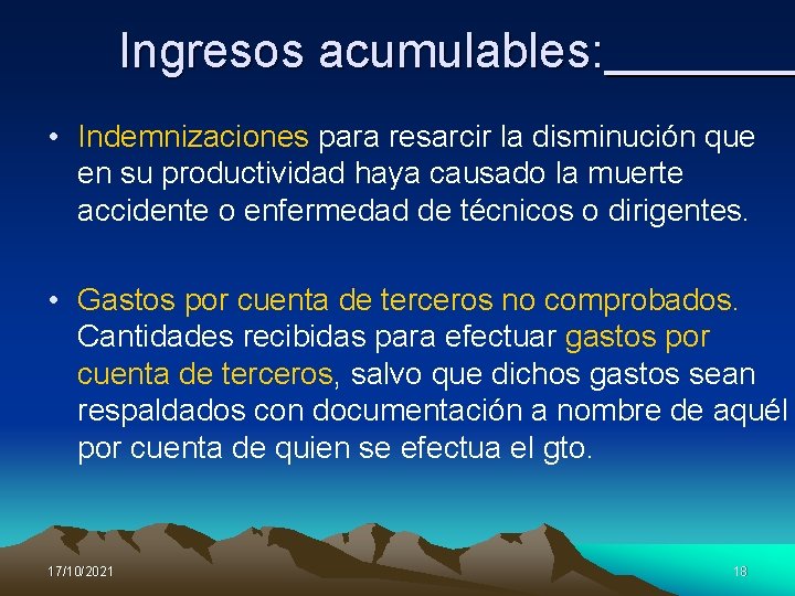Ingresos acumulables: • Indemnizaciones para resarcir la disminución que en su productividad haya causado