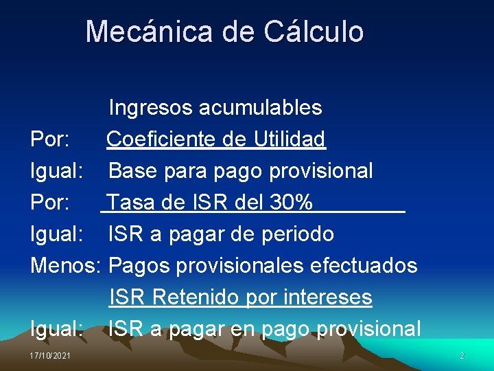 Mecánica de Cálculo Ingresos acumulables Por: Coeficiente de Utilidad Igual: Base para pago provisional