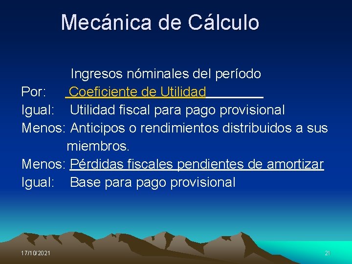 Mecánica de Cálculo Ingresos nóminales del período Por: Coeficiente de Utilidad Igual: Utilidad fiscal