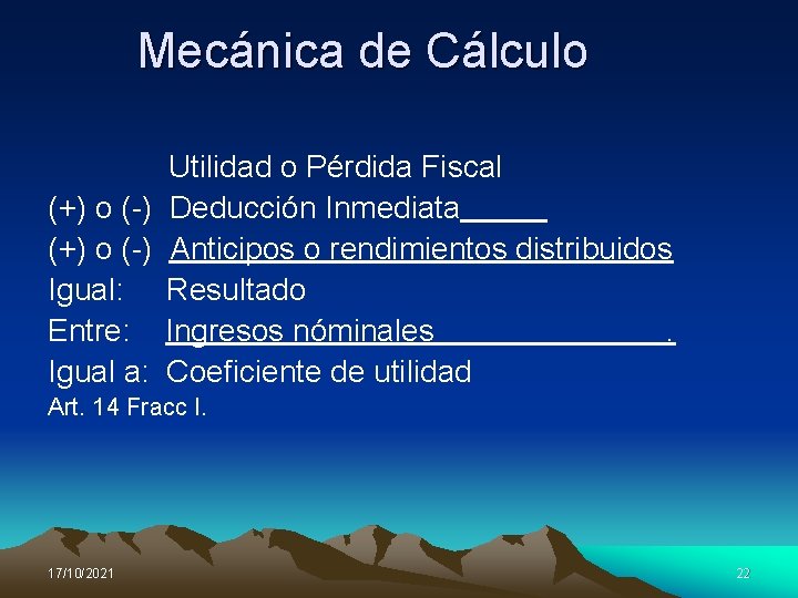 Mecánica de Cálculo Utilidad o Pérdida Fiscal (+) o (-) Deducción Inmediata (+) o