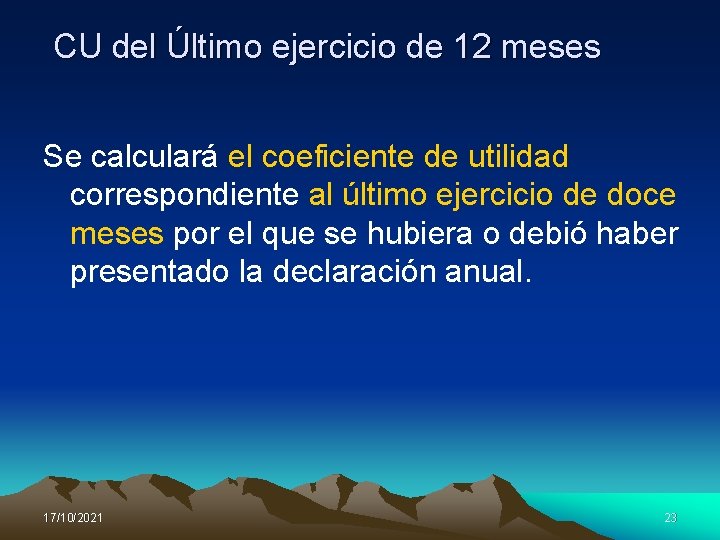 CU del Último ejercicio de 12 meses Se calculará el coeficiente de utilidad correspondiente