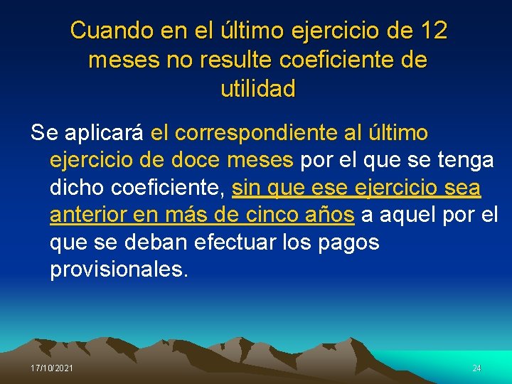 Cuando en el último ejercicio de 12 meses no resulte coeficiente de utilidad Se