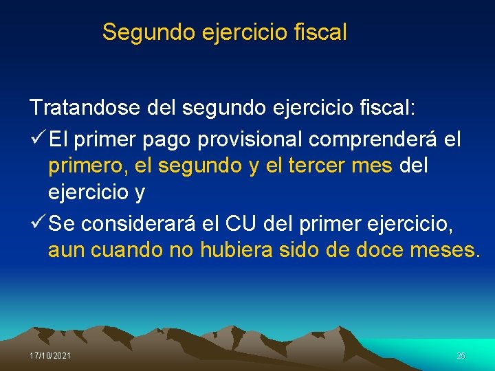 Segundo ejercicio fiscal Tratandose del segundo ejercicio fiscal: ü El primer pago provisional comprenderá