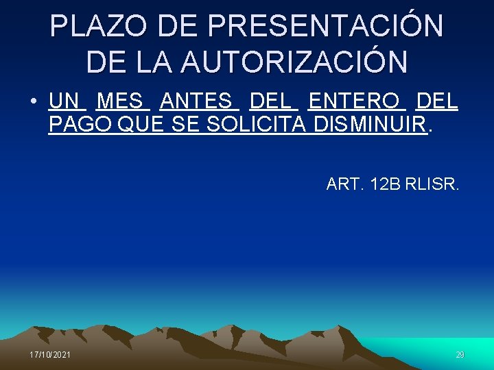 PLAZO DE PRESENTACIÓN DE LA AUTORIZACIÓN • UN MES ANTES DEL ENTERO DEL PAGO