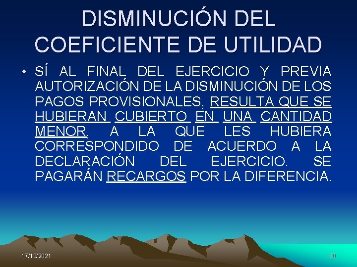 DISMINUCIÓN DEL COEFICIENTE DE UTILIDAD • SÍ AL FINAL DEL EJERCICIO Y PREVIA AUTORIZACIÓN