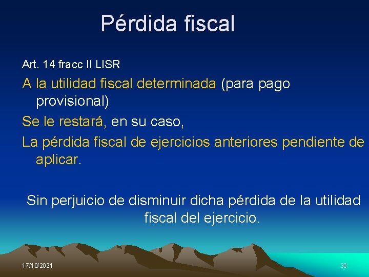 Pérdida fiscal Art. 14 fracc II LISR A la utilidad fiscal determinada (para pago