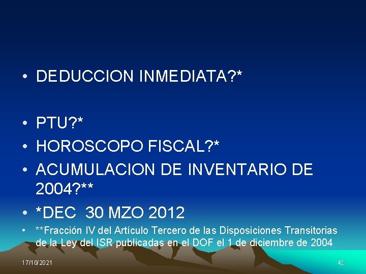  • DEDUCCION INMEDIATA? * • PTU? * • HOROSCOPO FISCAL? * • ACUMULACION
