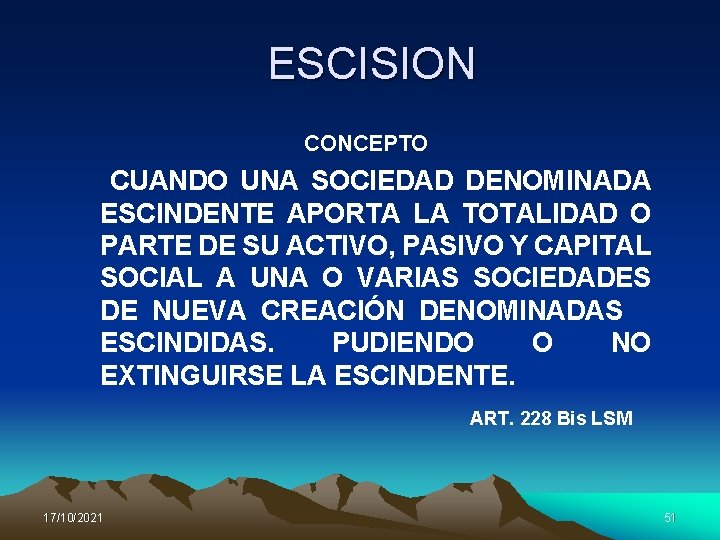 ESCISION CONCEPTO CUANDO UNA SOCIEDAD DENOMINADA ESCINDENTE APORTA LA TOTALIDAD O PARTE DE SU