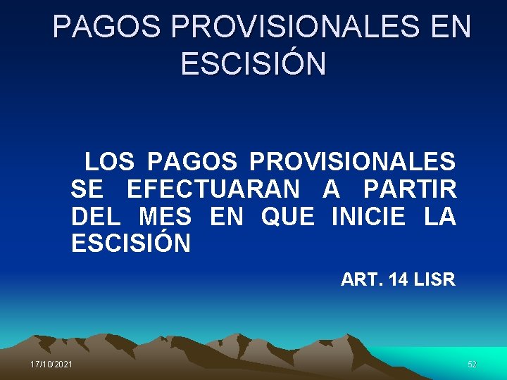 PAGOS PROVISIONALES EN ESCISIÓN LOS PAGOS PROVISIONALES SE EFECTUARAN A PARTIR DEL MES EN