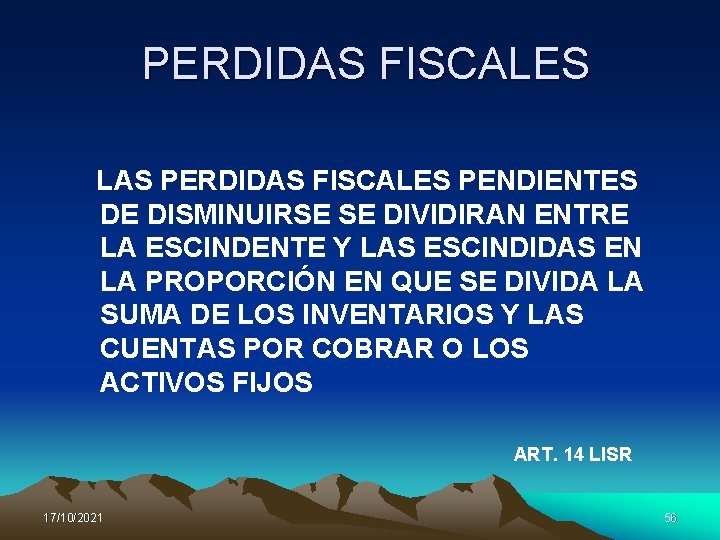 PERDIDAS FISCALES LAS PERDIDAS FISCALES PENDIENTES DE DISMINUIRSE SE DIVIDIRAN ENTRE LA ESCINDENTE Y