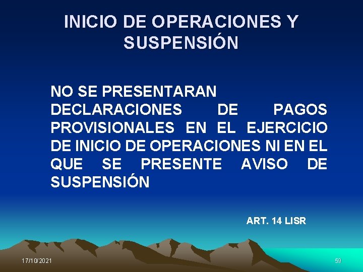 INICIO DE OPERACIONES Y SUSPENSIÓN NO SE PRESENTARAN DECLARACIONES DE PAGOS PROVISIONALES EN EL