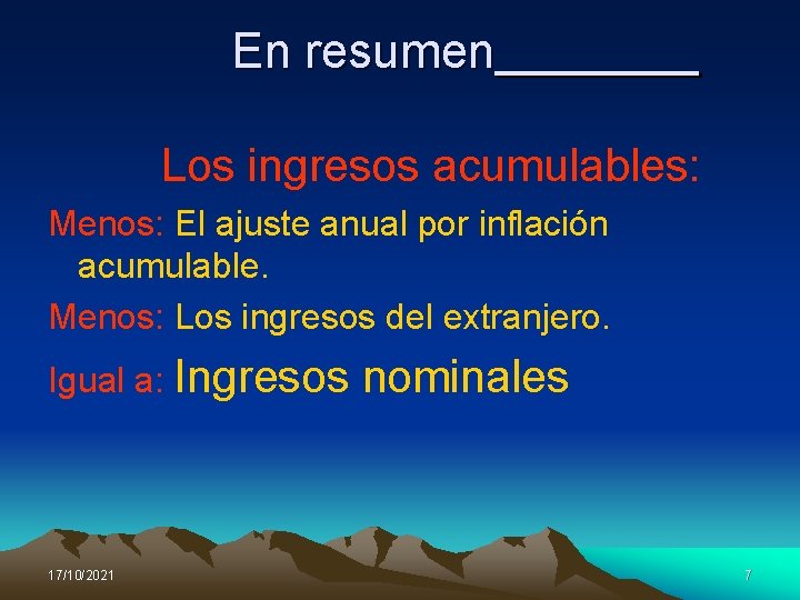 En resumen Los ingresos acumulables: Menos: El ajuste anual por inflación acumulable. Menos: Los