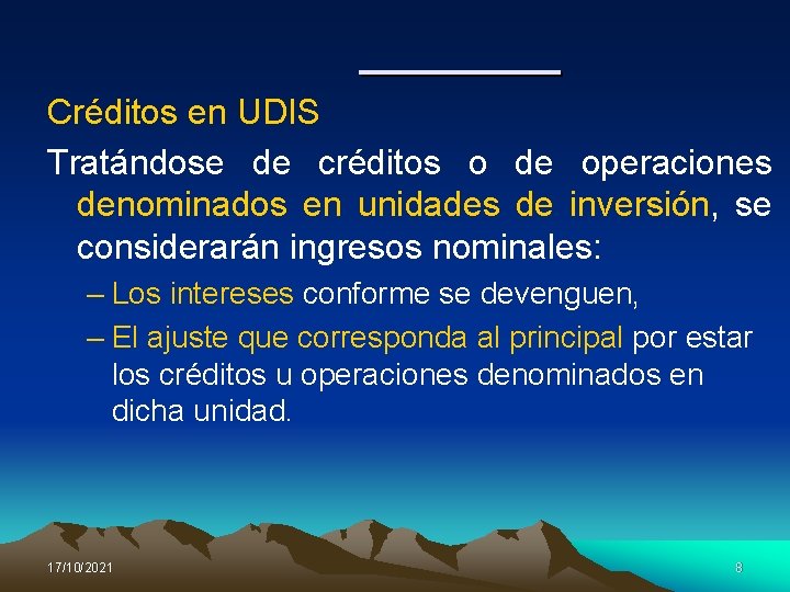 Créditos en UDIS Tratándose de créditos o de operaciones denominados en unidades de inversión,