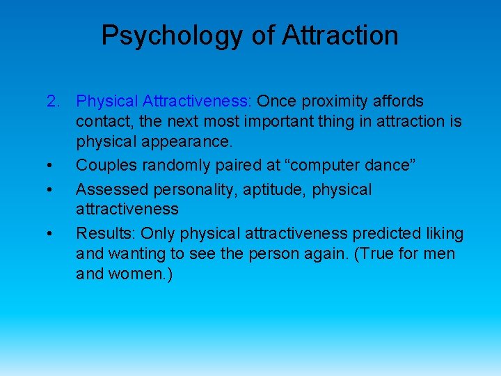 Psychology of Attraction 2. Physical Attractiveness: Once proximity affords contact, the next most important