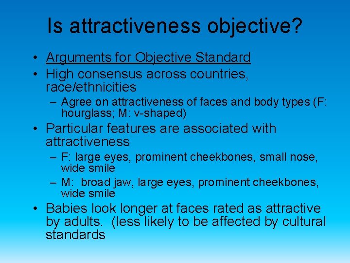 Is attractiveness objective? • Arguments for Objective Standard • High consensus across countries, race/ethnicities