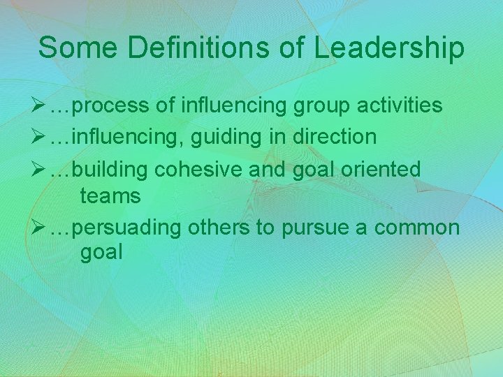 Some Definitions of Leadership Ø …process of influencing group activities Ø …influencing, guiding in