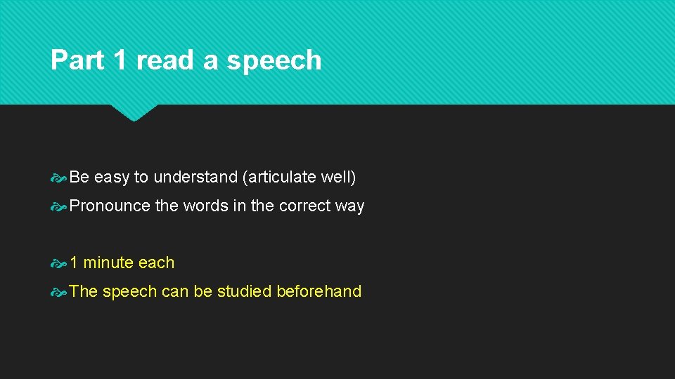 Part 1 read a speech Be easy to understand (articulate well) Pronounce the words