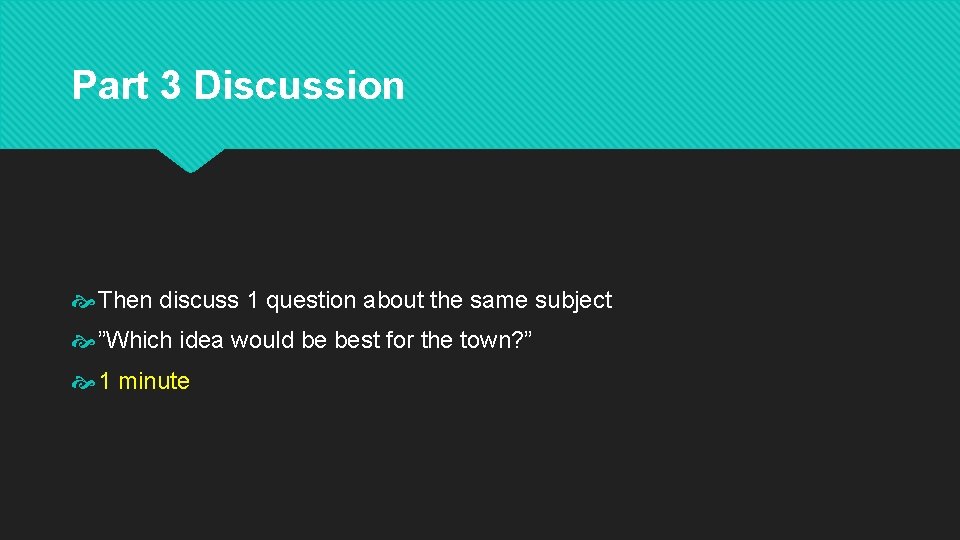 Part 3 Discussion Then discuss 1 question about the same subject ”Which idea would