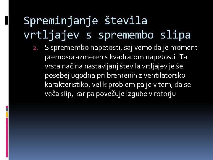 Spreminjanje števila vrtljajev s spremembo slipa 2. S spremembo napetosti, saj vemo da je