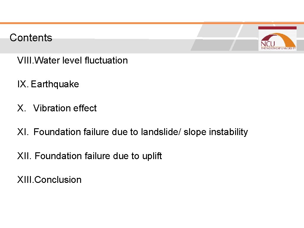 Contents VIII. Water level fluctuation IX. Earthquake X. Contents Vibration effect XI. Foundation failure Contents VIII. Water level fluctuation IX. Earthquake X. Contents Vibration effect XI. Foundation failure