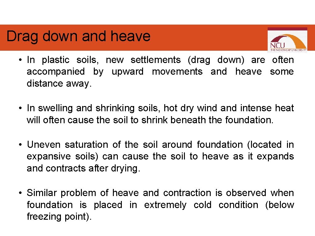Drag down and heave • In plastic soils, new settlements (drag down) are often Drag down and heave • In plastic soils, new settlements (drag down) are often