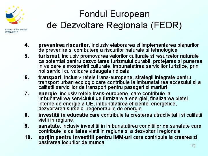 Fondul European de Dezvoltare Regionala (FEDR) 4. 5. 6. 7. 8. 9. 10. prevenirea