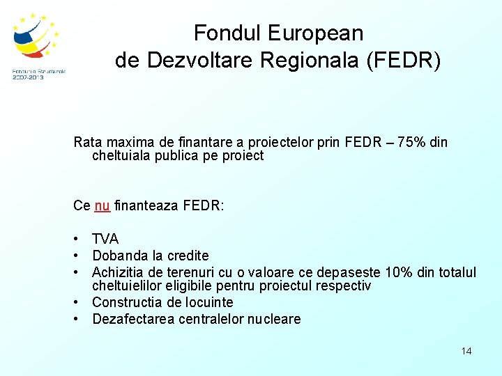 Fondul European de Dezvoltare Regionala (FEDR) Rata maxima de finantare a proiectelor prin FEDR