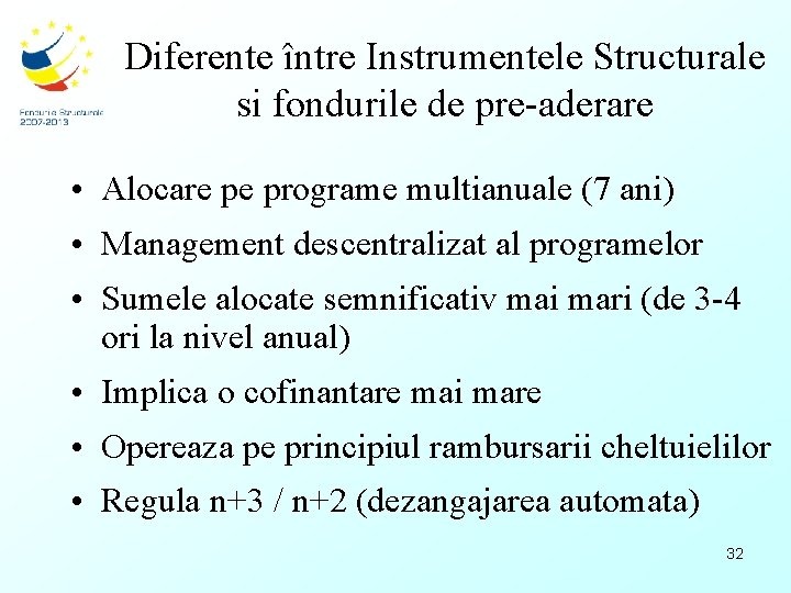 Diferente între Instrumentele Structurale si fondurile de pre-aderare • Alocare pe programe multianuale (7