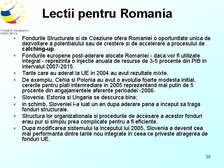 Lectii pentru Romania • • Fondurile Structurale si de Coeziune ofera Romaniei o oportunitate