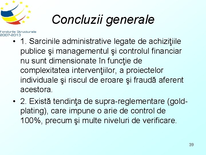 Concluzii generale • 1. Sarcinile administrative legate de achiziţiile publice şi managementul şi controlul