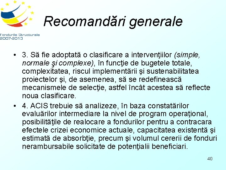 Recomandări generale • 3. Să fie adoptată o clasificare a intervenţiilor (simple, normale şi