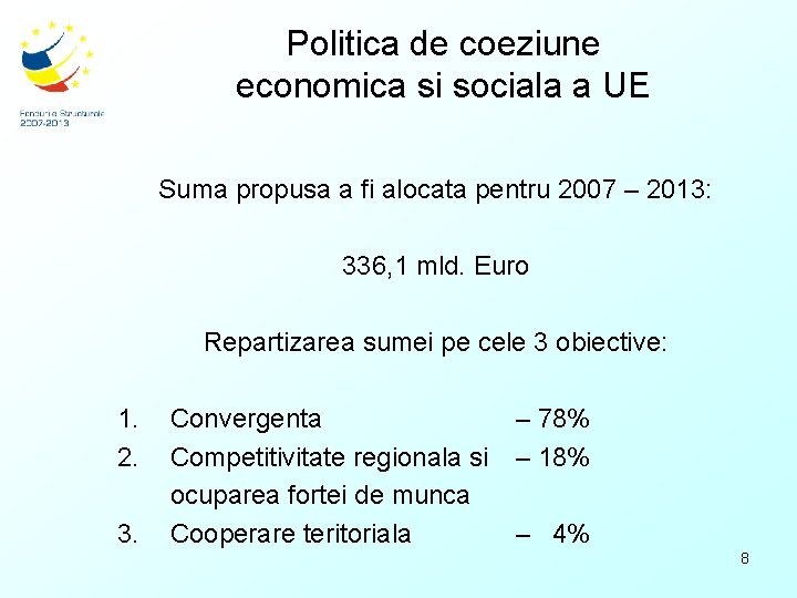Politica de coeziune economica si sociala a UE Suma propusa a fi alocata pentru