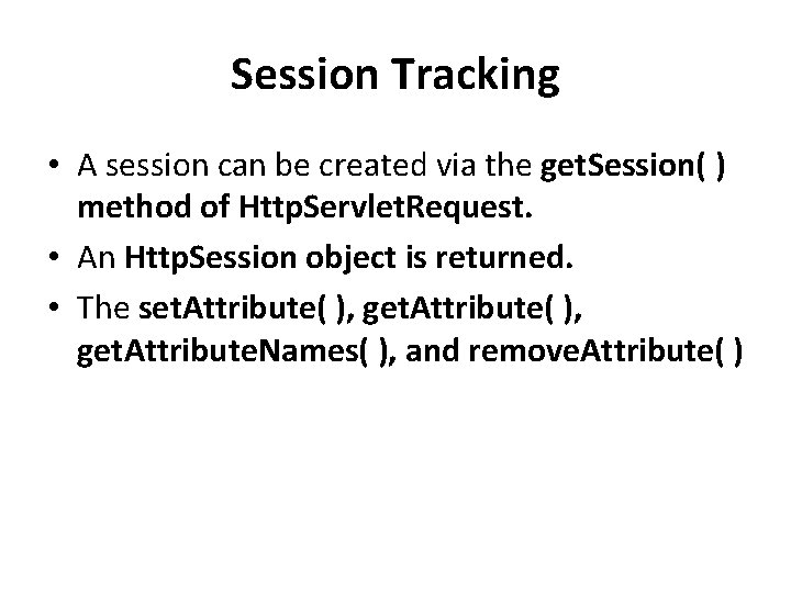 Session Tracking • A session can be created via the get. Session( ) method