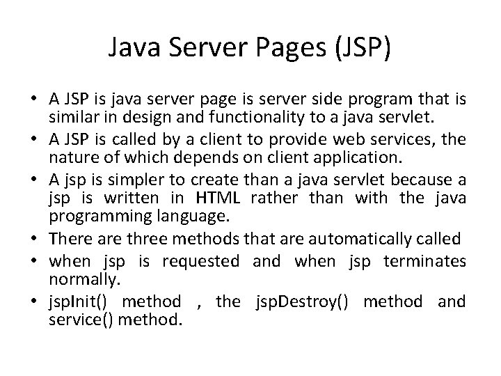Java Server Pages (JSP) • A JSP is java server page is server side