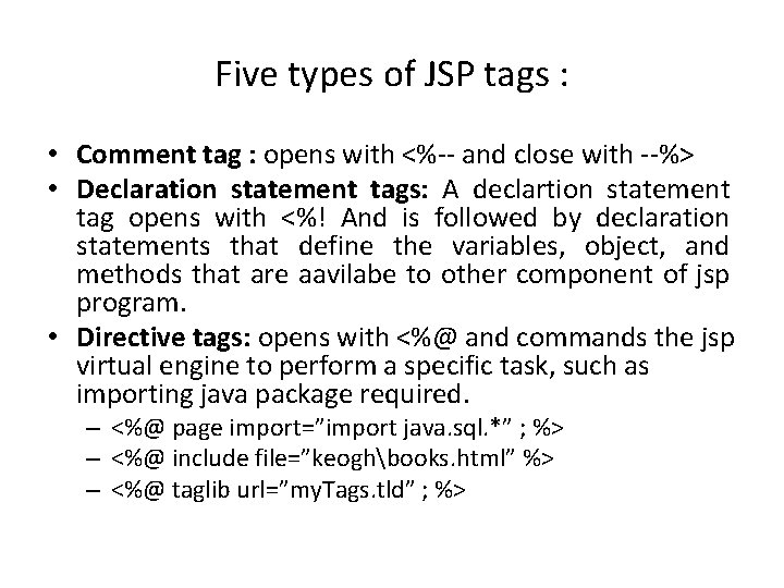 Five types of JSP tags : • Comment tag : opens with <%-- and