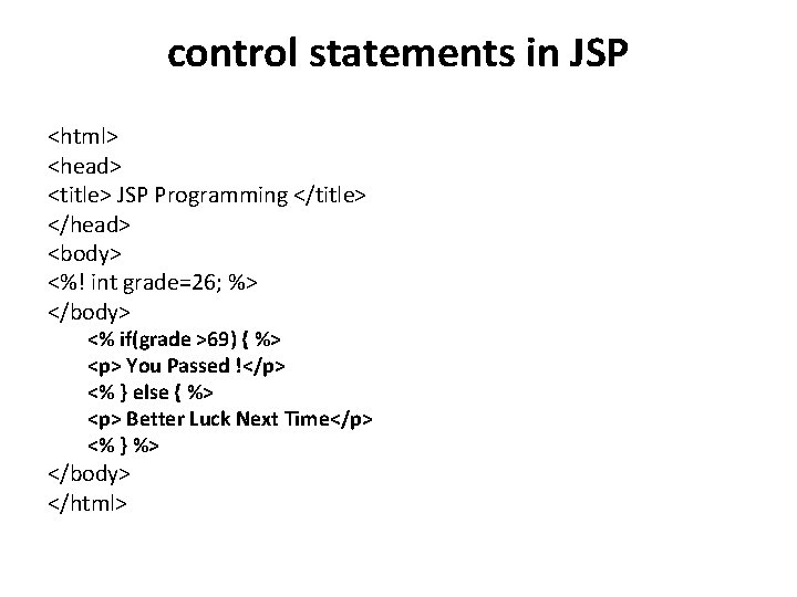 control statements in JSP <html> <head> <title> JSP Programming </title> </head> <body> <%! int