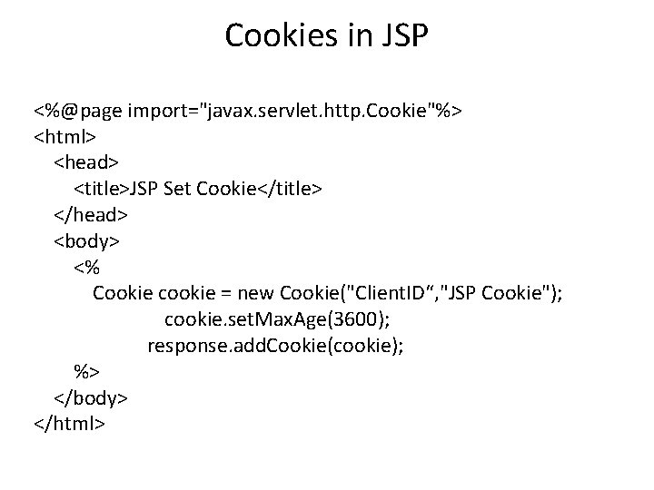 Cookies in JSP <%@page import="javax. servlet. http. Cookie"%> <html> <head> <title>JSP Set Cookie</title> </head>