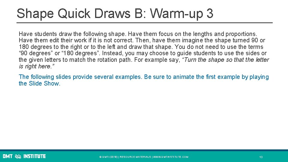 Shape Quick Draws B: Warm-up 3 Have students draw the following shape. Have them