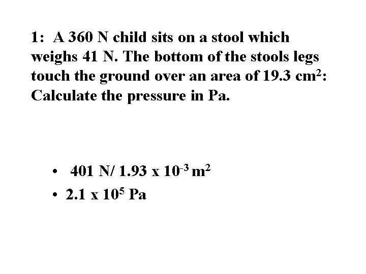 1: A 360 N child sits on a stool which weighs 41 N. The 1: A 360 N child sits on a stool which weighs 41 N. The