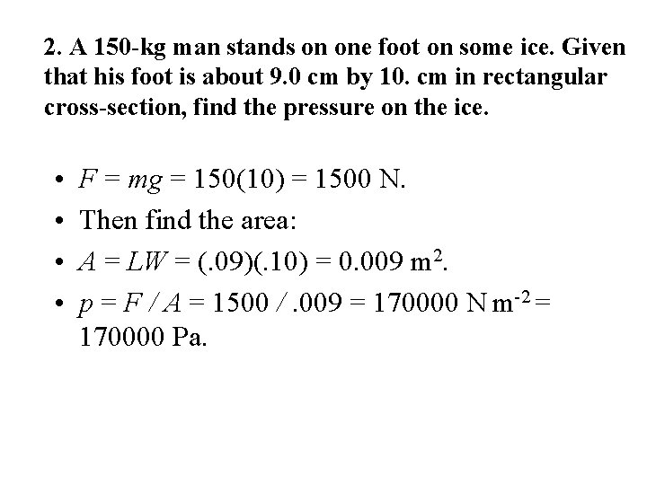 2. A 150 -kg man stands on one foot on some ice. Given that 2. A 150 -kg man stands on one foot on some ice. Given that
