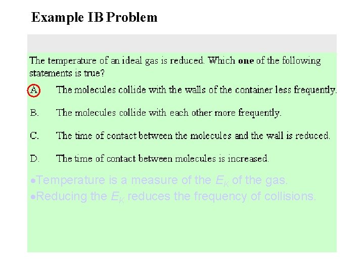 Example IB Problem Temperature is a measure of the EK of the gas. Reducing Example IB Problem Temperature is a measure of the EK of the gas. Reducing