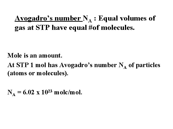 Avogadro’s number NA : Equal volumes of gas at STP have equal #of molecules. Avogadro’s number NA : Equal volumes of gas at STP have equal #of molecules.