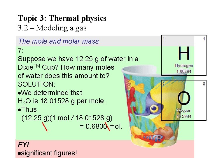 Topic 3: Thermal physics 3. 2 – Modeling a gas The mole and molar Topic 3: Thermal physics 3. 2 – Modeling a gas The mole and molar