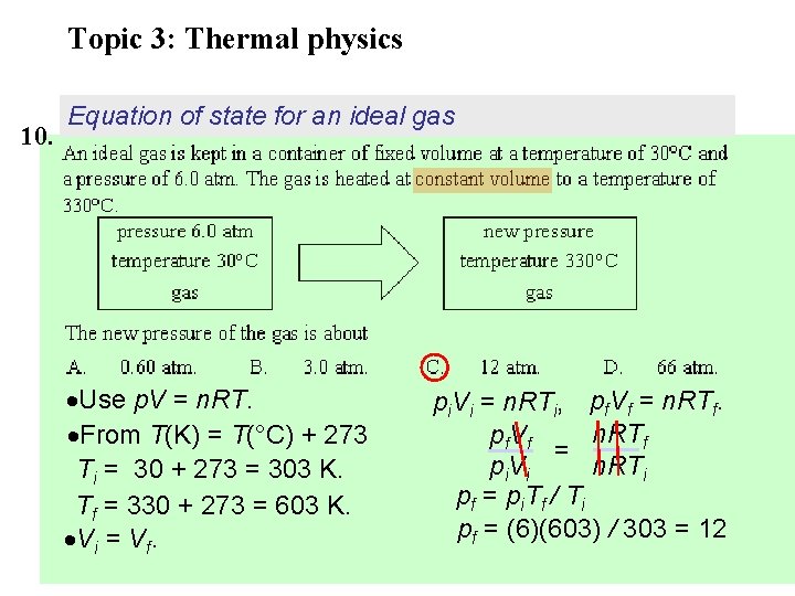 Topic 3: Thermal physics 10. Equation of state for an ideal gas Use p. Topic 3: Thermal physics 10. Equation of state for an ideal gas Use p.